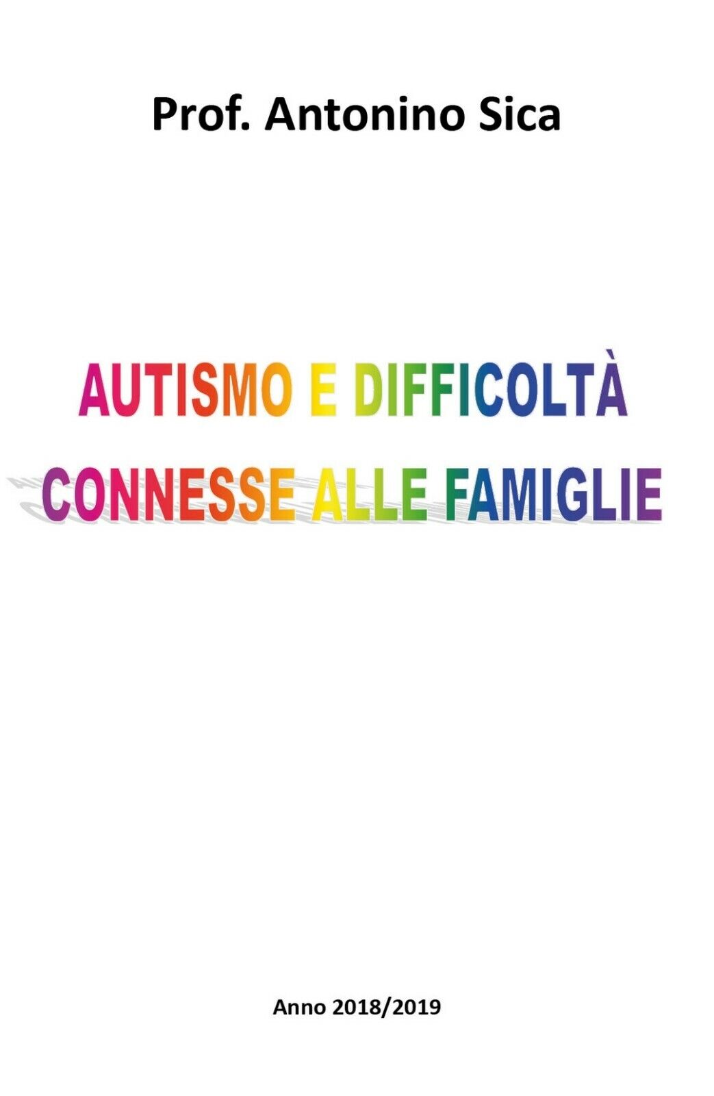 Autismo e difficolt? connesse alle famiglie, Antonino Sica,  2018,  Youcanprint