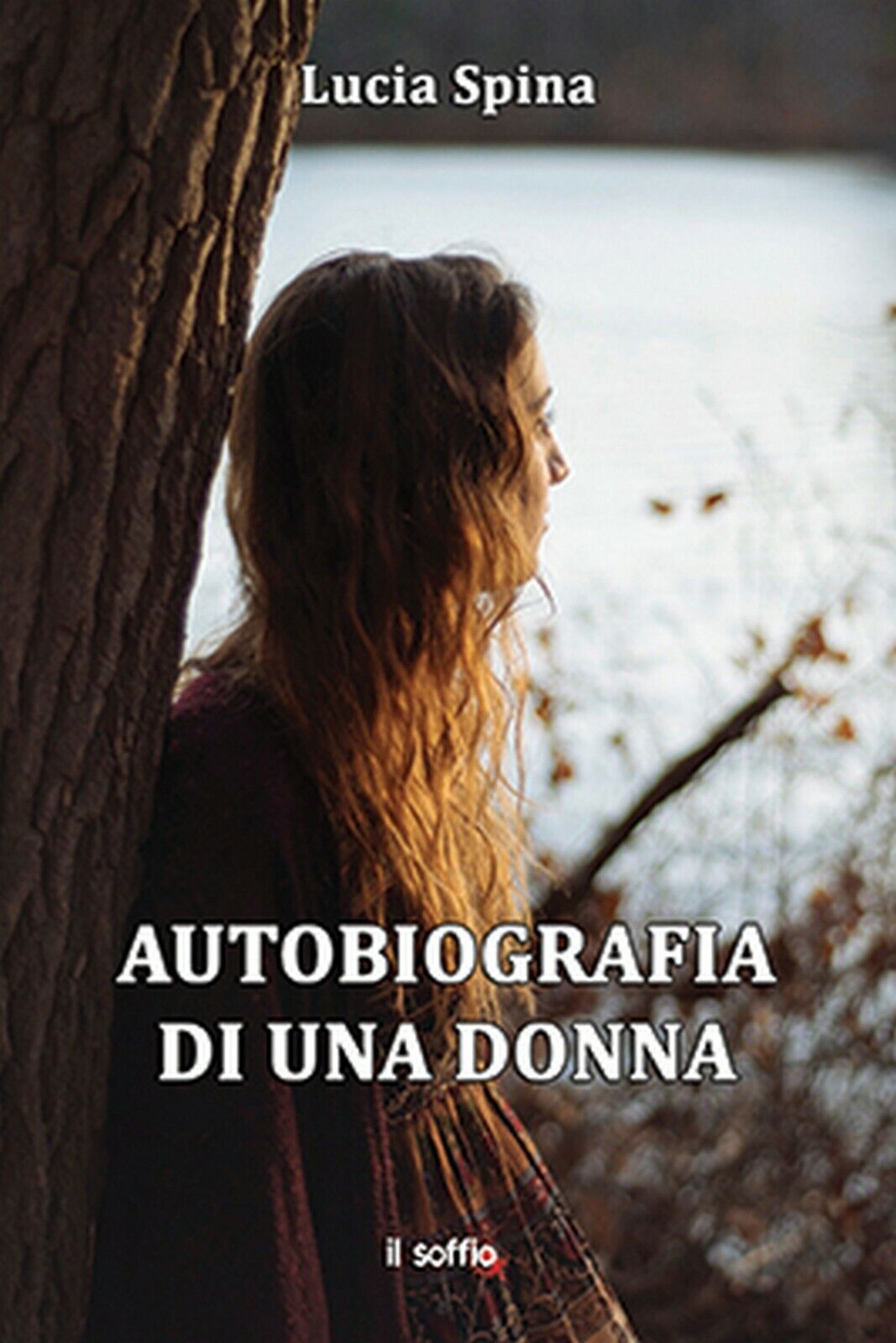 Autobiografia di una donna  di Lucia Spina,  Il Soffio Edizioni