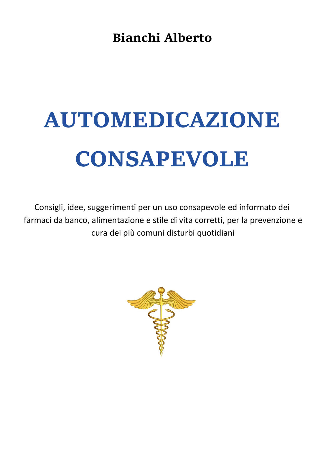 Automedicazione consapevole  di Alberto Bianchi,  2020,  Youcanprint