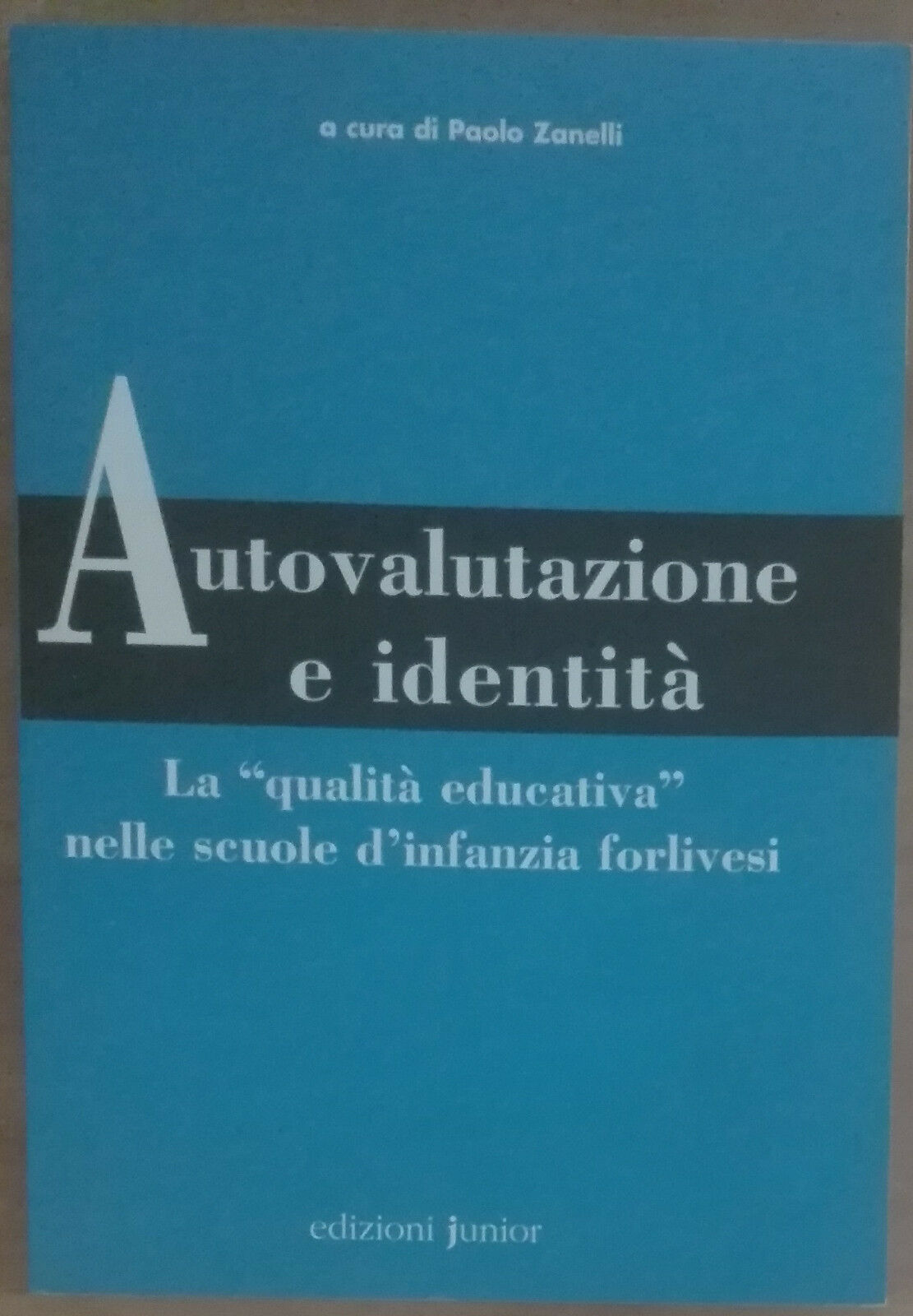 Autovalutazione e identit? - Paolo Zanelli - Edizioni Junior,200 - A