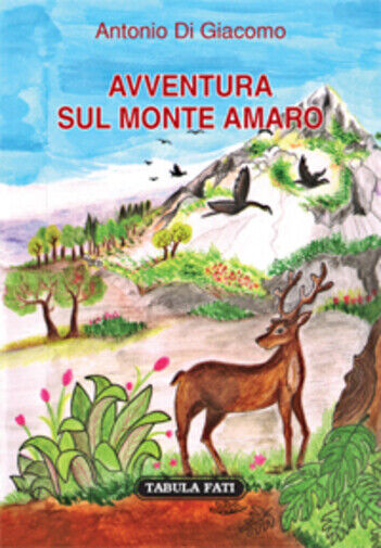Avventura sul monte Amaro di Antonio Di Giacomo,  2012,  Tabula Fati