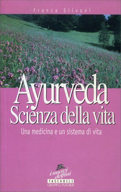 Ayurveda. Scienza di vita di Franca Silvani,  1998,  Gruppo Futura