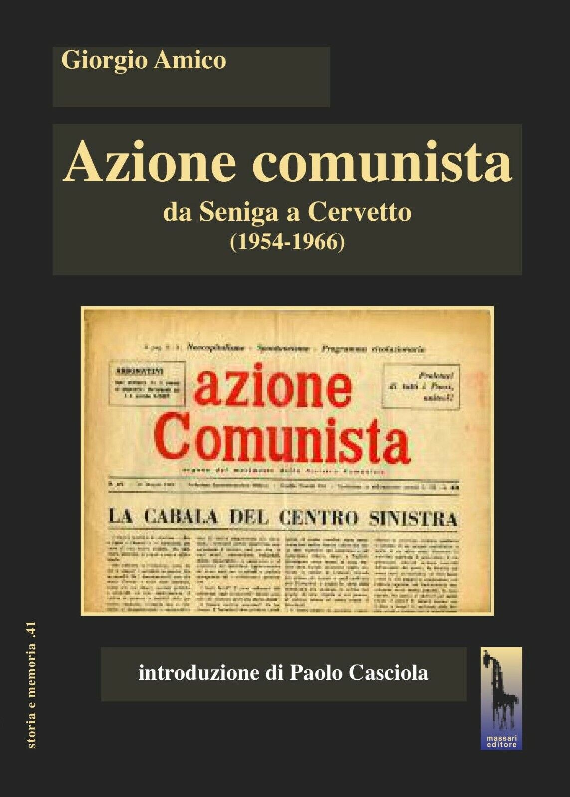 Azione comunista. Da Seniga a Cervetto (1954-1966) di Giorgio Amico,  2020,  Mas