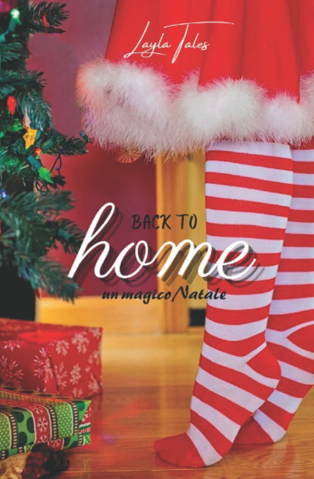 BACK TO HOME -Un magico Natale di Layla Tales,  2021,  Indipendently Published