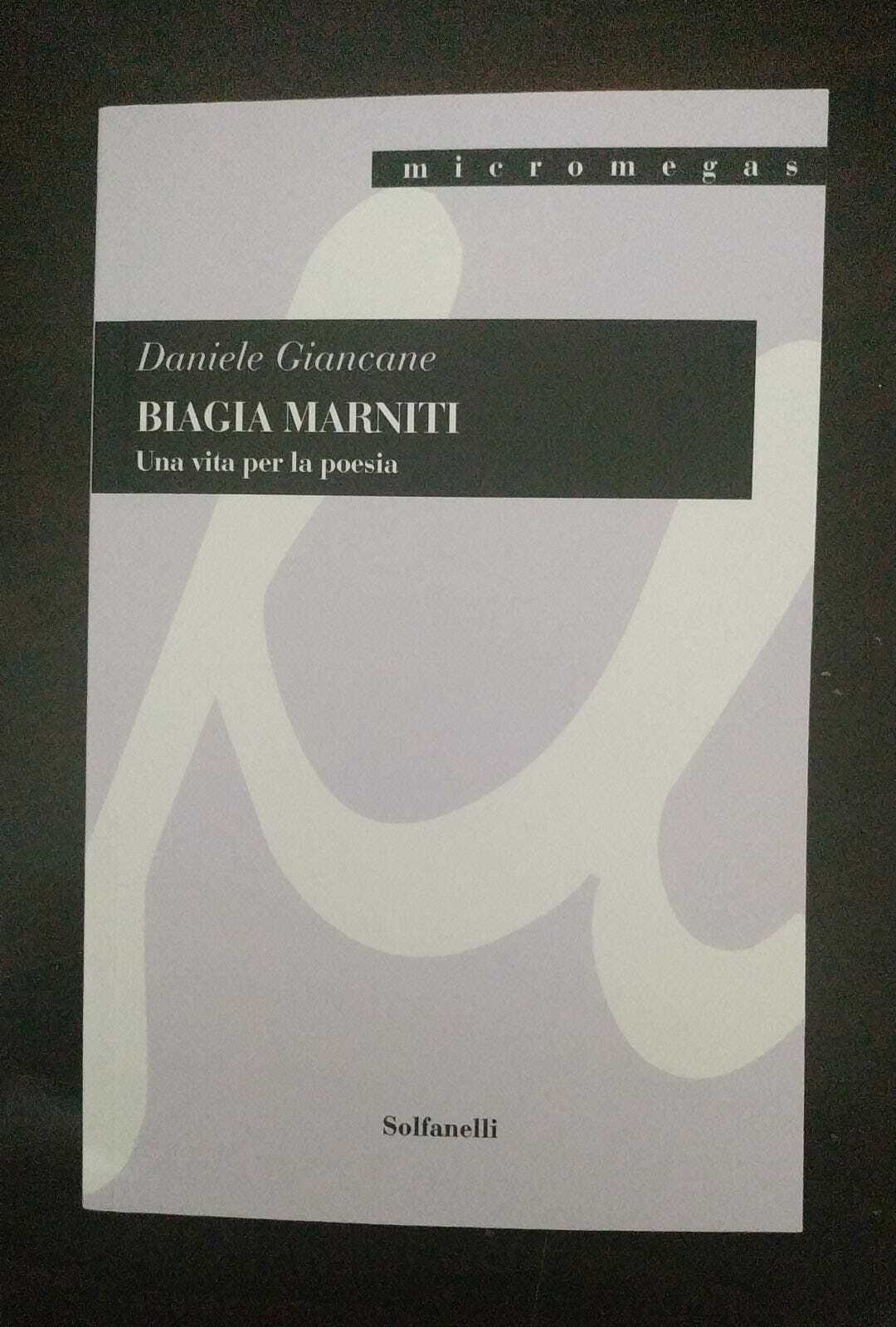 BIAGIA MARNITI Una vita per la poesia di Daniele Giancane,  2021,  Solfanelli