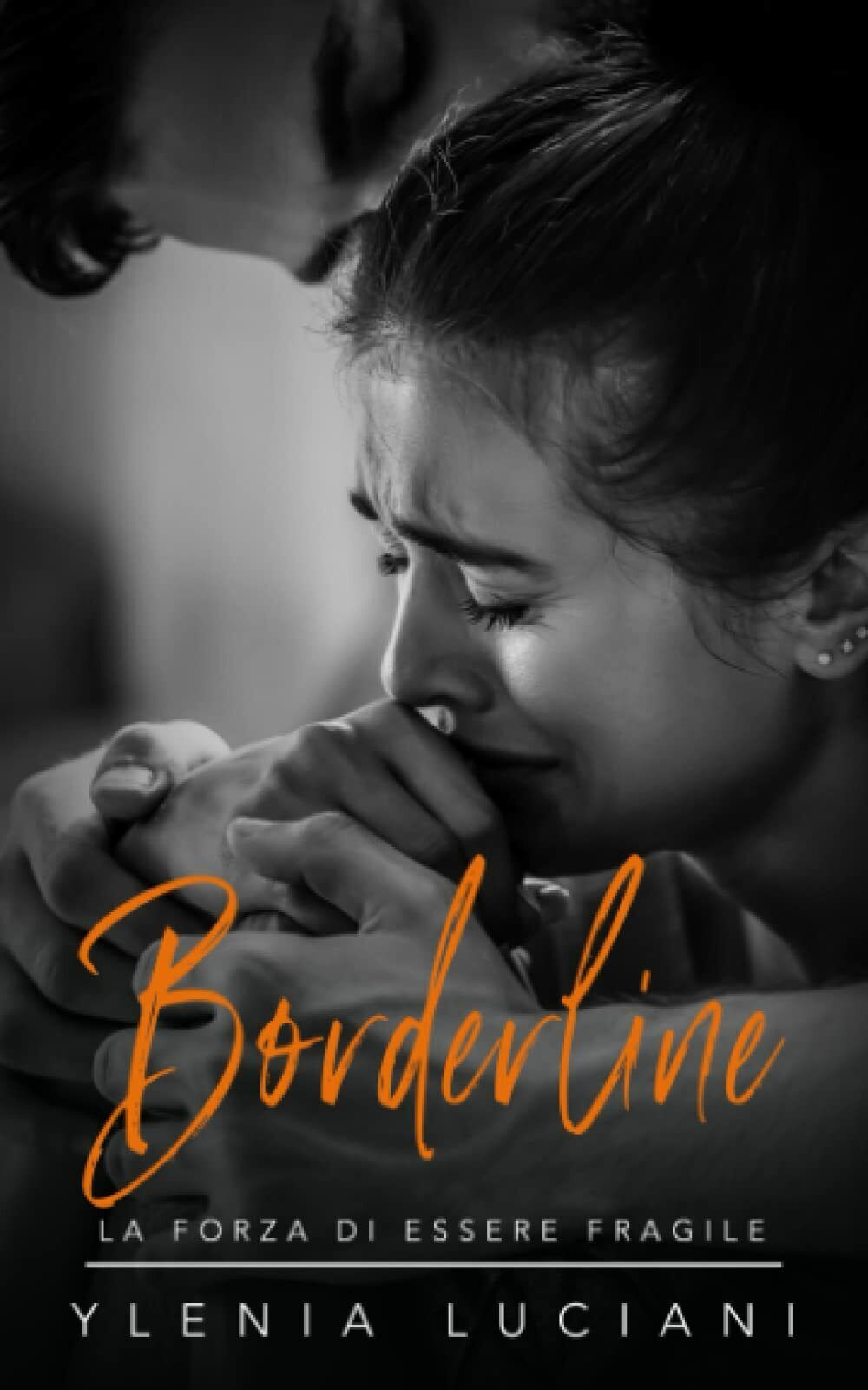 BORDERLINE: La forza di essere fragile di Ylenia Luciani,  2021,  Indipendently 