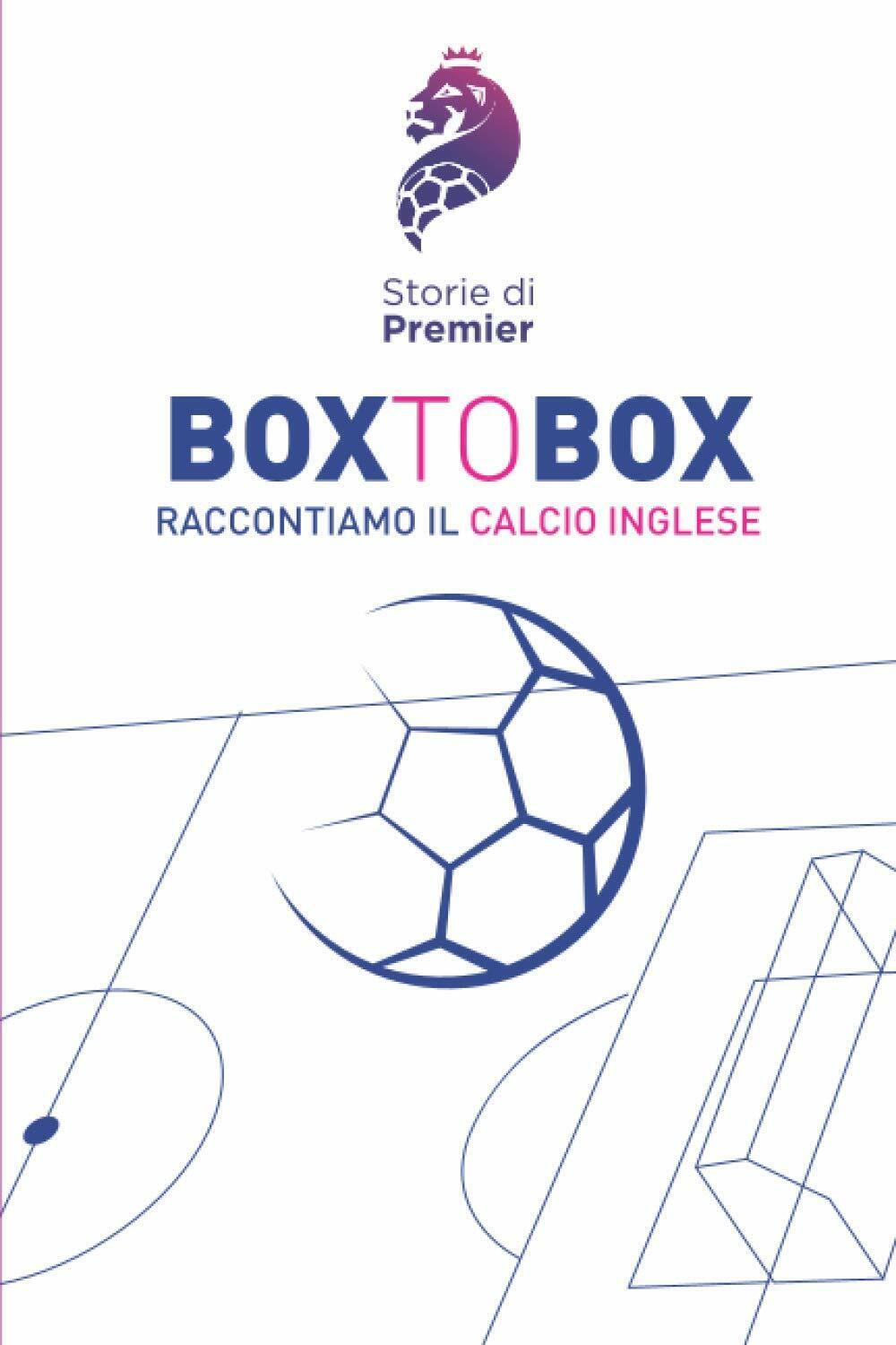 BOX TO BOX: RACCONTIAMO IL CALCIO INGLESE - Storie di Premier - Pisa, 2020