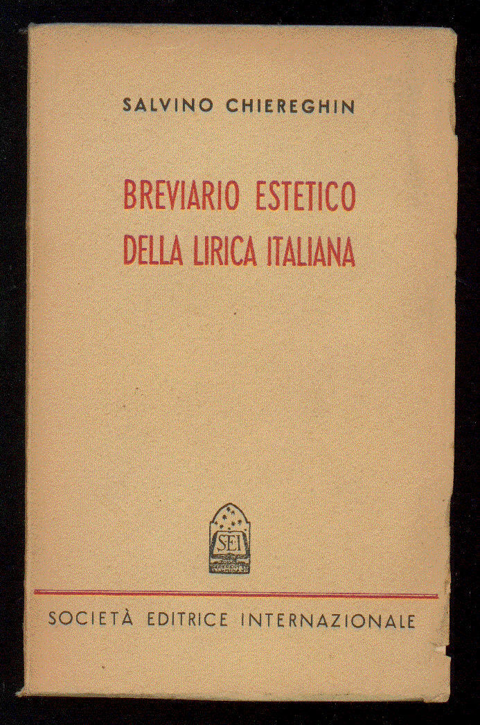 BREVIARIO ESTETICO DELLA LIRICA ITALIANA - CHIEREGHIN SALVINO SEI 1948 I? EDIZ.