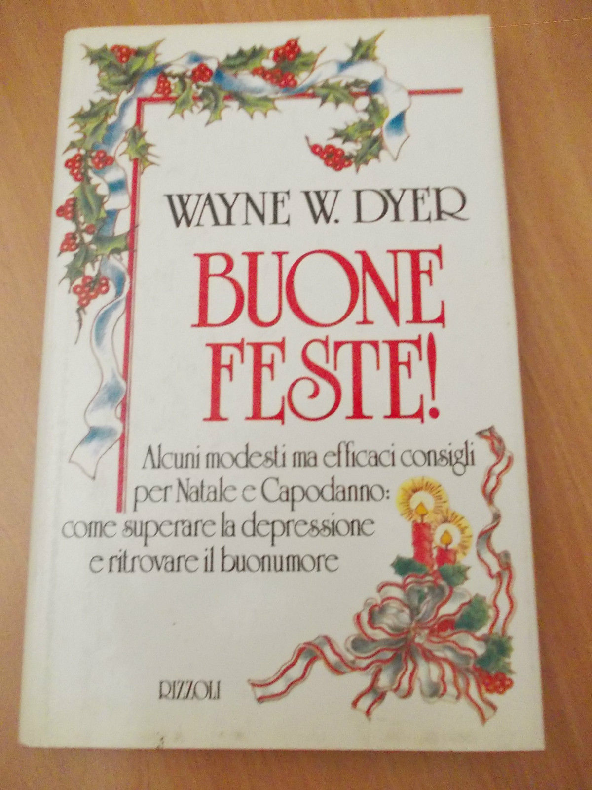 BUONE FESTE - Wayne W. Dyer - RIZZOLI - 1989 - M