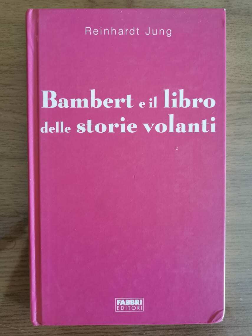 Bambert e il libro delle storie volanti - R. Jung - Fabbri editori - 2004 - AR