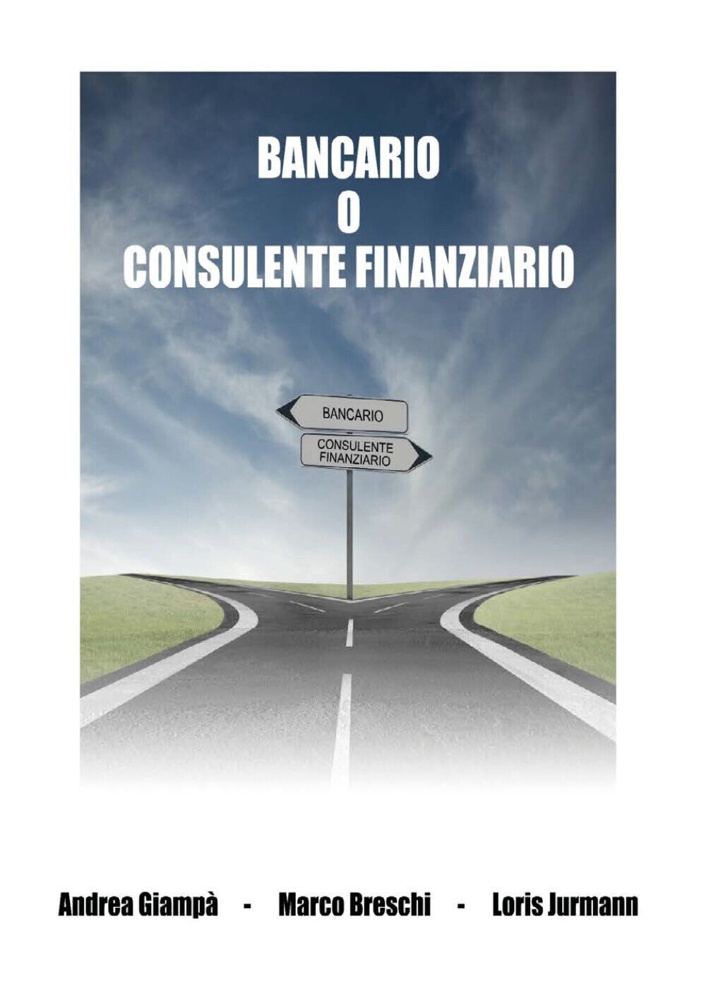 Bancario o consulente finanziario di Andrea Giamp?, Marco Breschi, Loris Jurmann