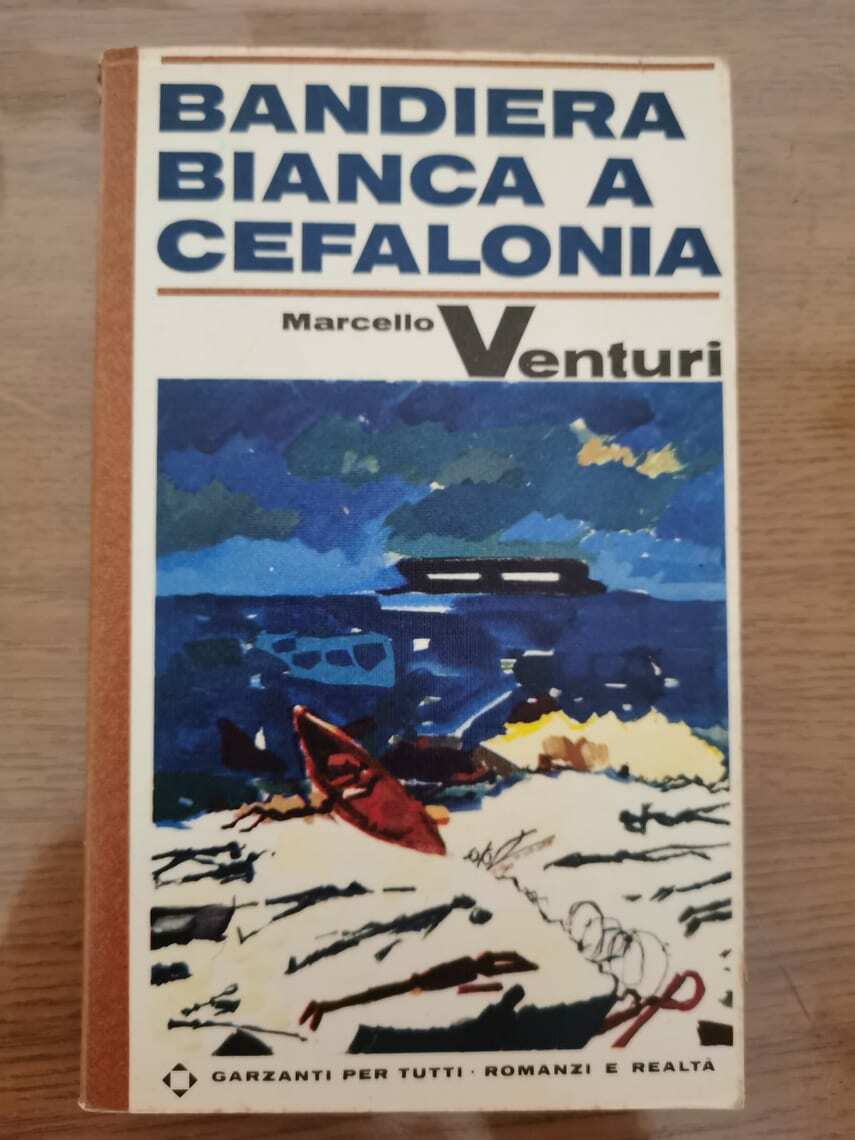 Bandiera bianca a cefalonia - M. Venturi - Garzanti - 1967 - AR