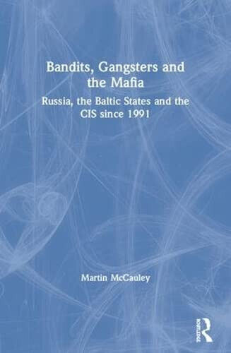 Bandits, Gangsters and the Mafia - Martin McCauley - Routledge, 2001