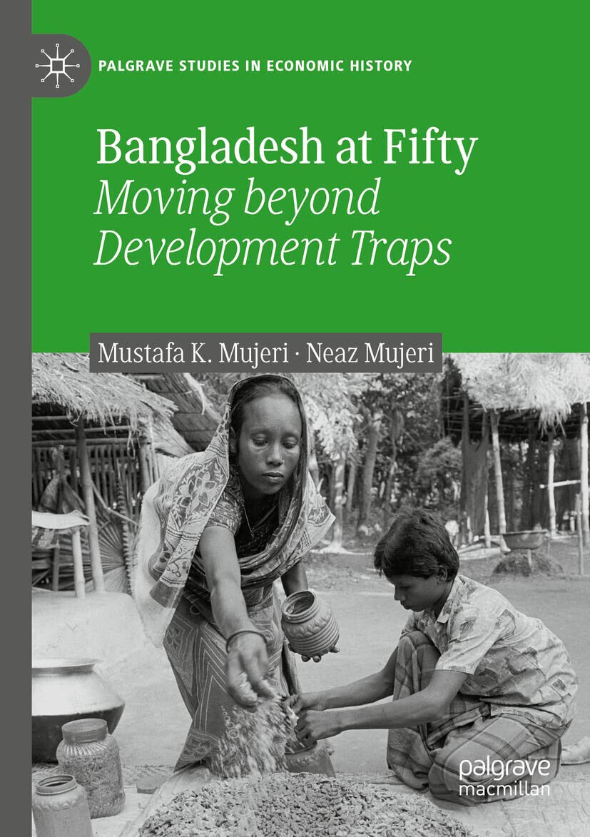 Bangladesh At Fifty - Mustafa K. Mujeri, Neaz Mujeri - Palgrave, 2021