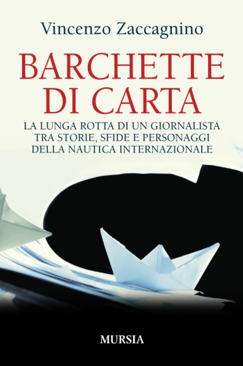 Barchette di carta - Vincenzo Zaccagnino - Ugo Mursia, 2016