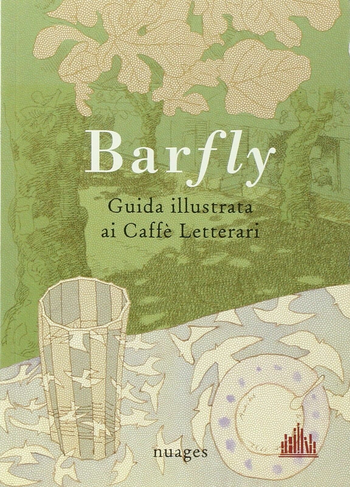 Barfly - Guida illustrata ai caff? letterari di Arianna Vairo, Cristina Taverna 