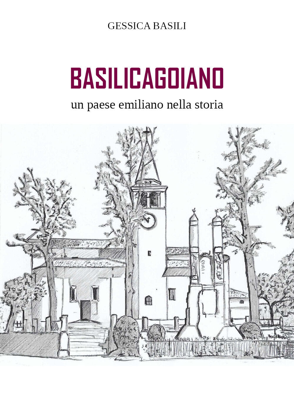 Basilicagoiano un paese emiliano nella storia di Gessica Basili,  2018,  Youcanp