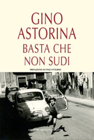   Basta che non sudi - Gino Astorina,  2016,  Maimone Editore 