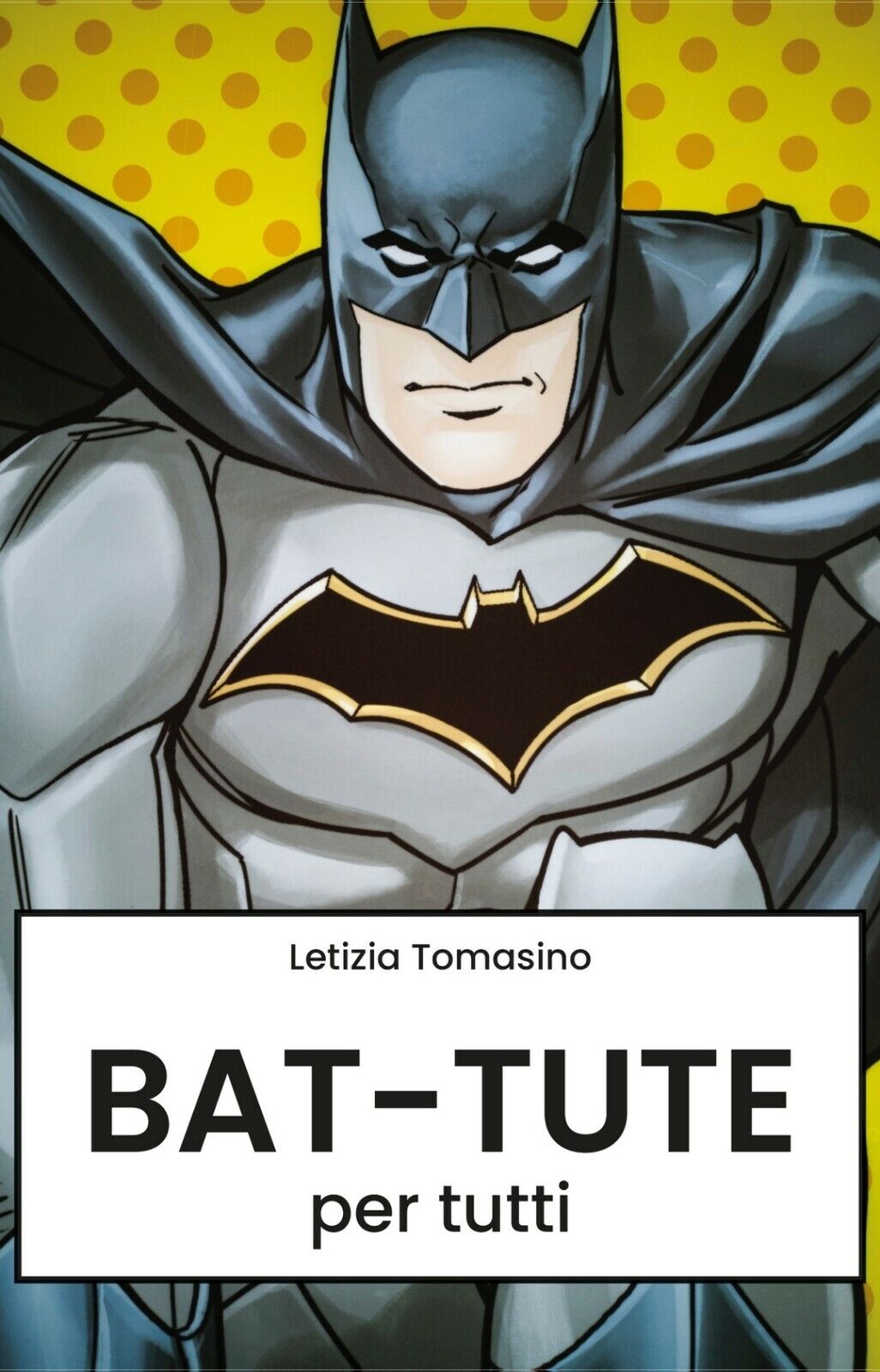 Bat-tute per tutti  di Letizia Tomasino,  2019,  Youcanprint
