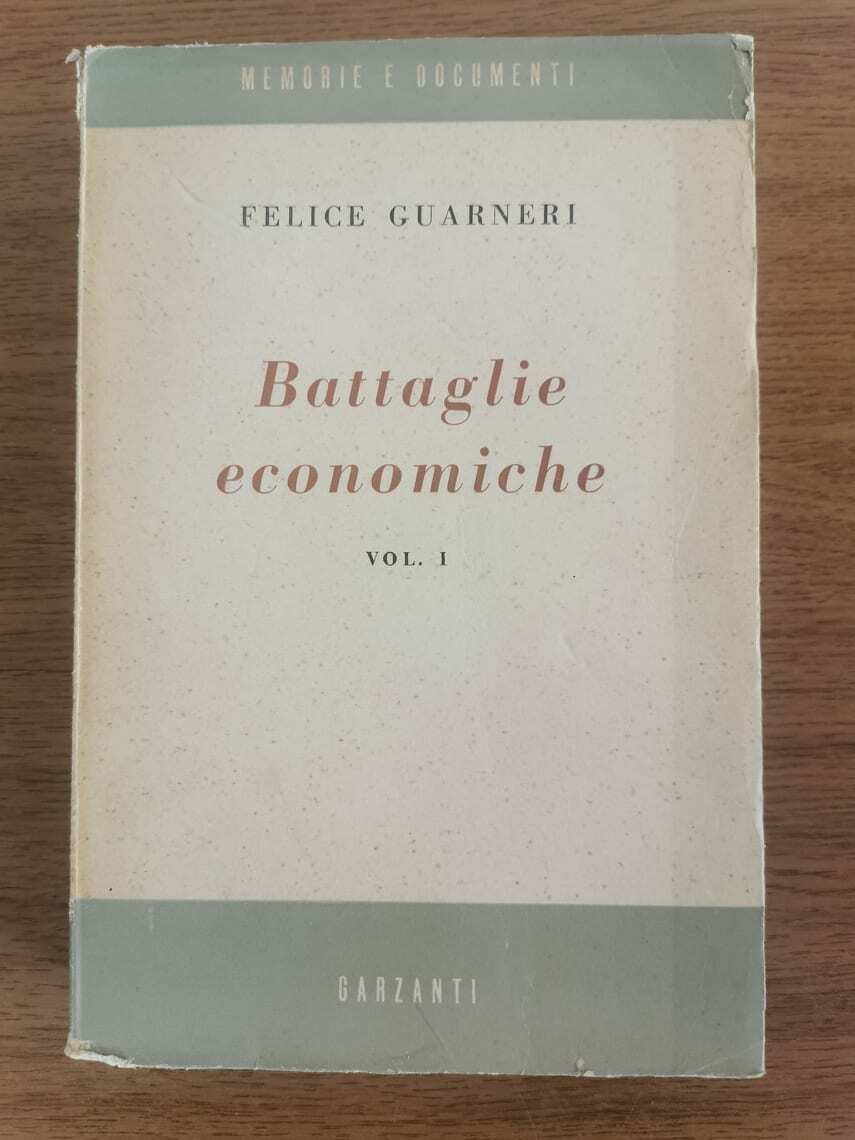 Battaglie economiche vol. I - F. Guarneri - Garzanti - 1953 - AR