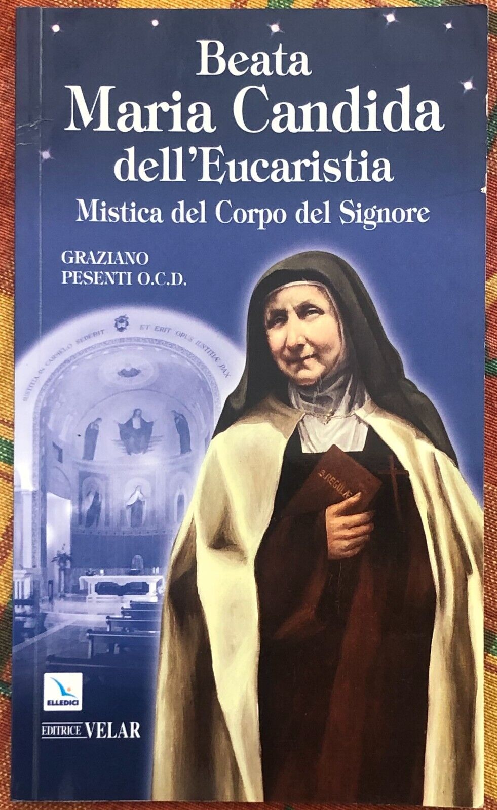 Beata Maria Candida delL'Eucaristia. Mistica del Corpo del Signore di Graziano 