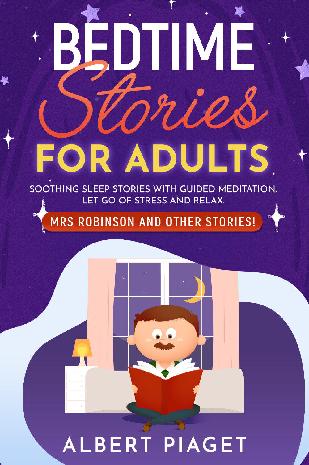 Bedtime Stories for Adults di Albert Piaget,  2021,  Youcanprint