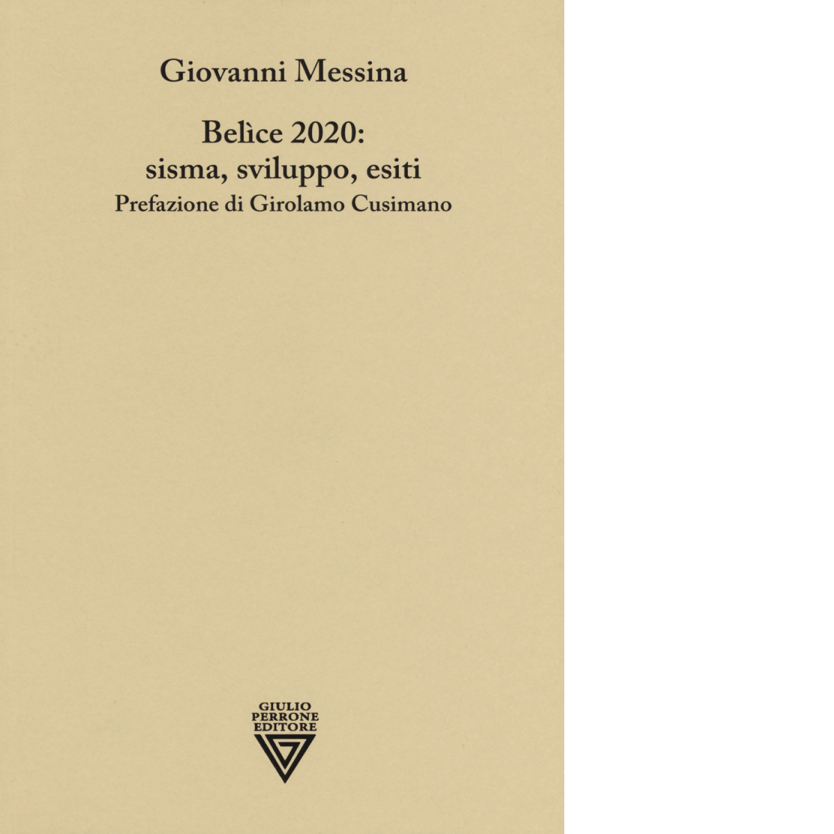 Belice 2020: sisma, sviluppo, esiti di Giovanni Messina - Perrone editore, 2019