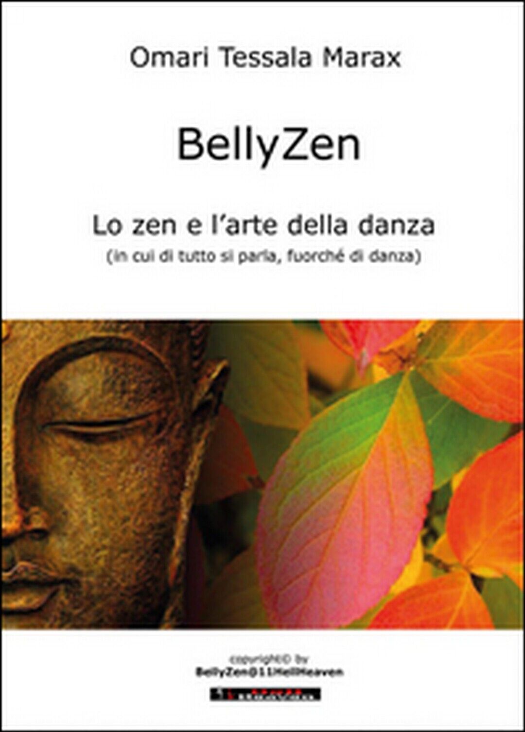BellyZen. Lo zen e L'arte della danza, Omari Tessala Marax,  2016,  Youcanprint