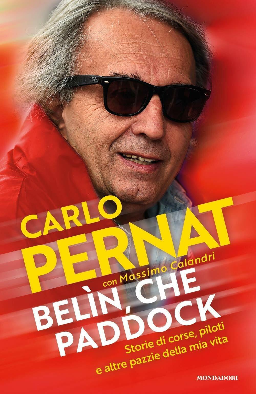 Bel?n, che paddock - Carlo Pernat, Massimo Calandri - Mondadori, 2019