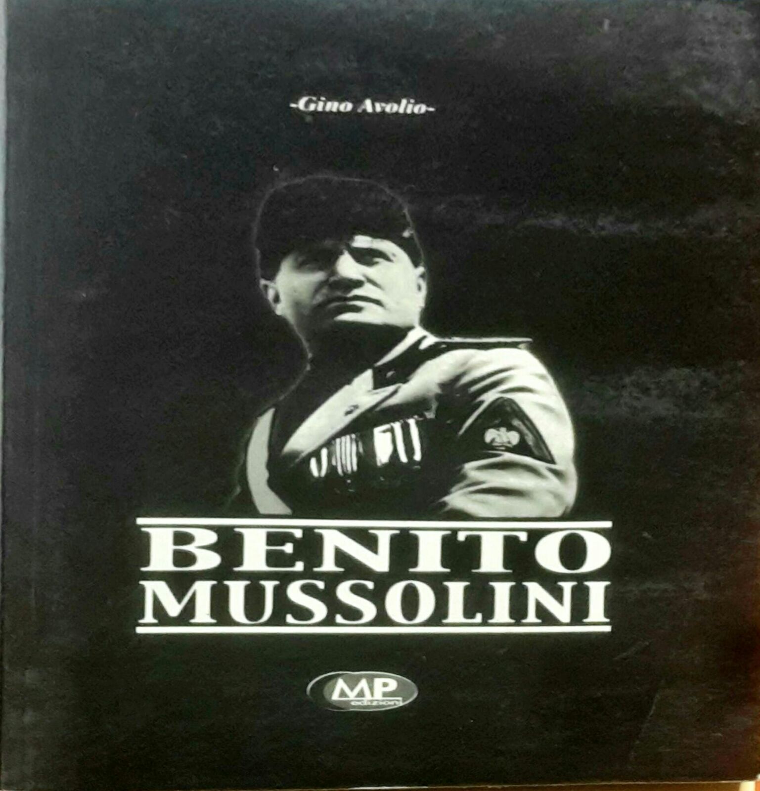 Benito Mussolini - Gino Avolio - MP edizioni -N