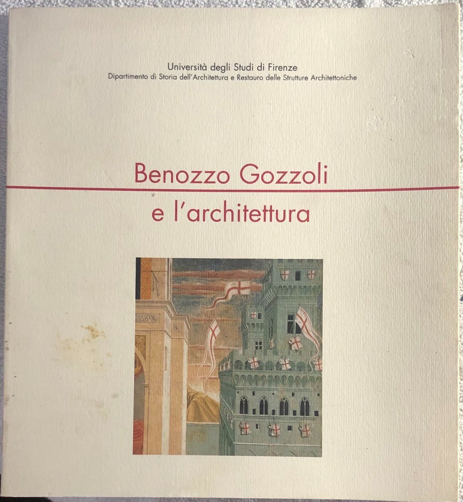 Benozzo Gozzoli e L'architettura di Aa.vv.,  2002,  Universit? Degli Studi Di Fi