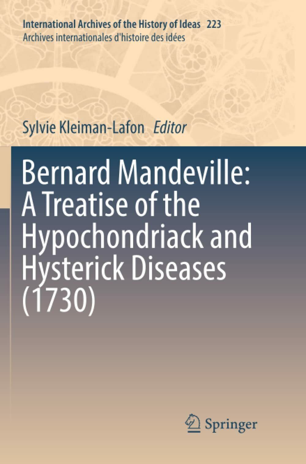 Bernard Mandeville: A Treatise of the Hypochondriack and Hysterick Diseases 1730