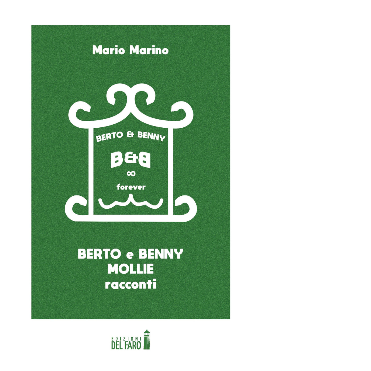 Berto & Benny. Mollie di Marino Mario - Edizioni Del faro, 2022