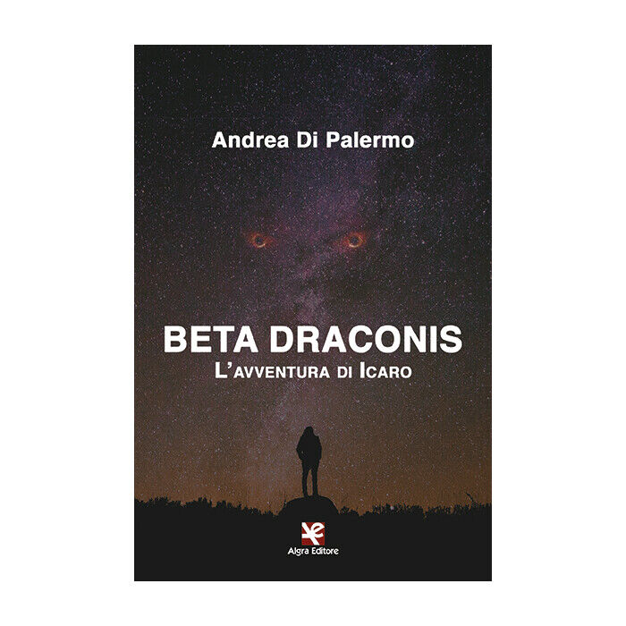 Beta Draconis. L'avventura di Icaro  di Andrea Di Palermo,  2020,  Algra Editore