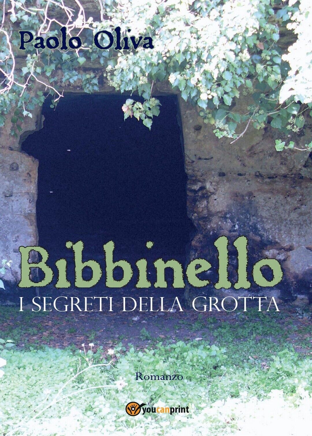 Bibbinello. I Segreti della Grotta  di Paolo Oliva,  2016,  Youcanprint