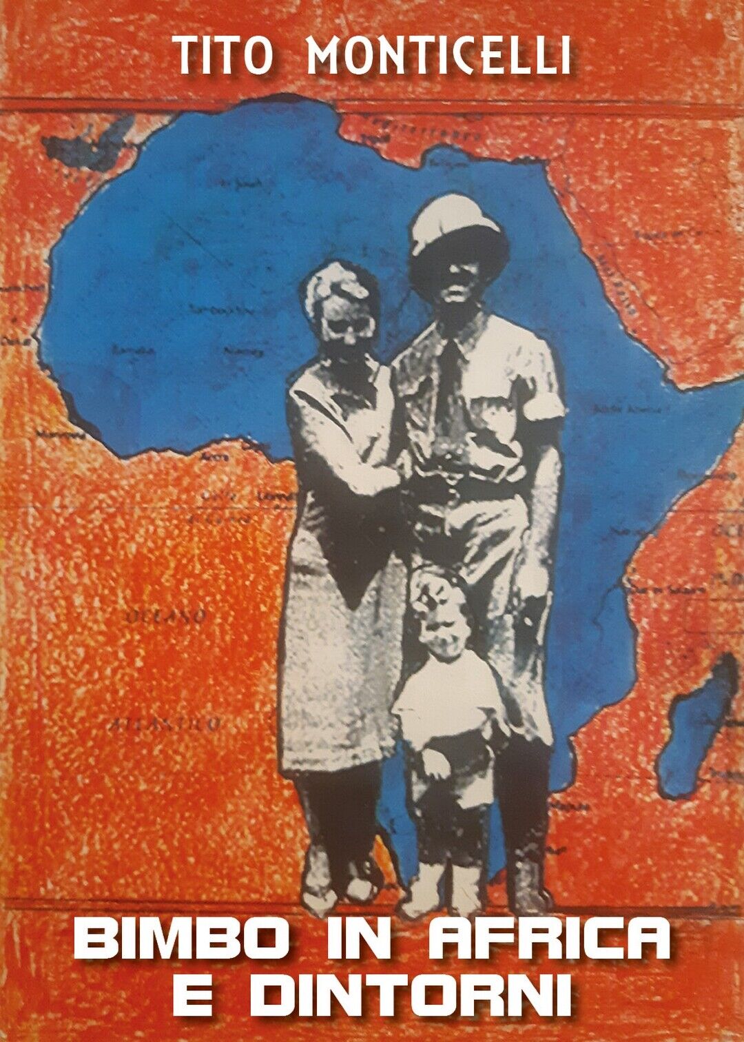 Bimbo in Africa e dintorni  di Tito Monticelli,  2020,  Youcanprint