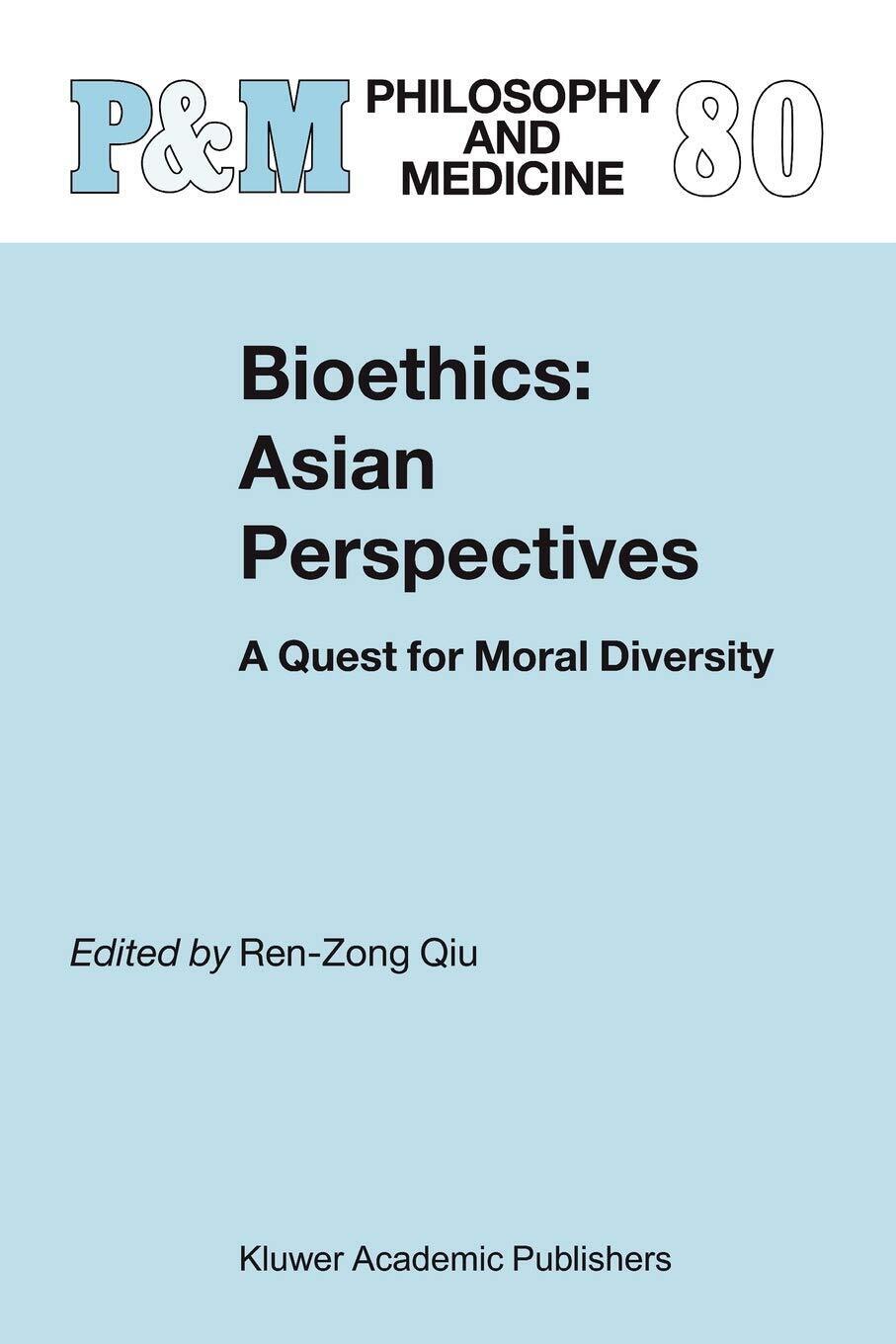 Bioethics: Asian Perspectives - Ren-zong Qiu - Springer, 2010