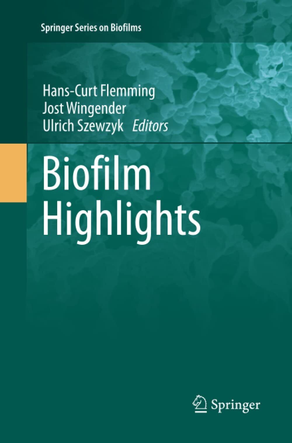 Biofilm Highlights - Hans-Curt Flemming - Springer, 2013