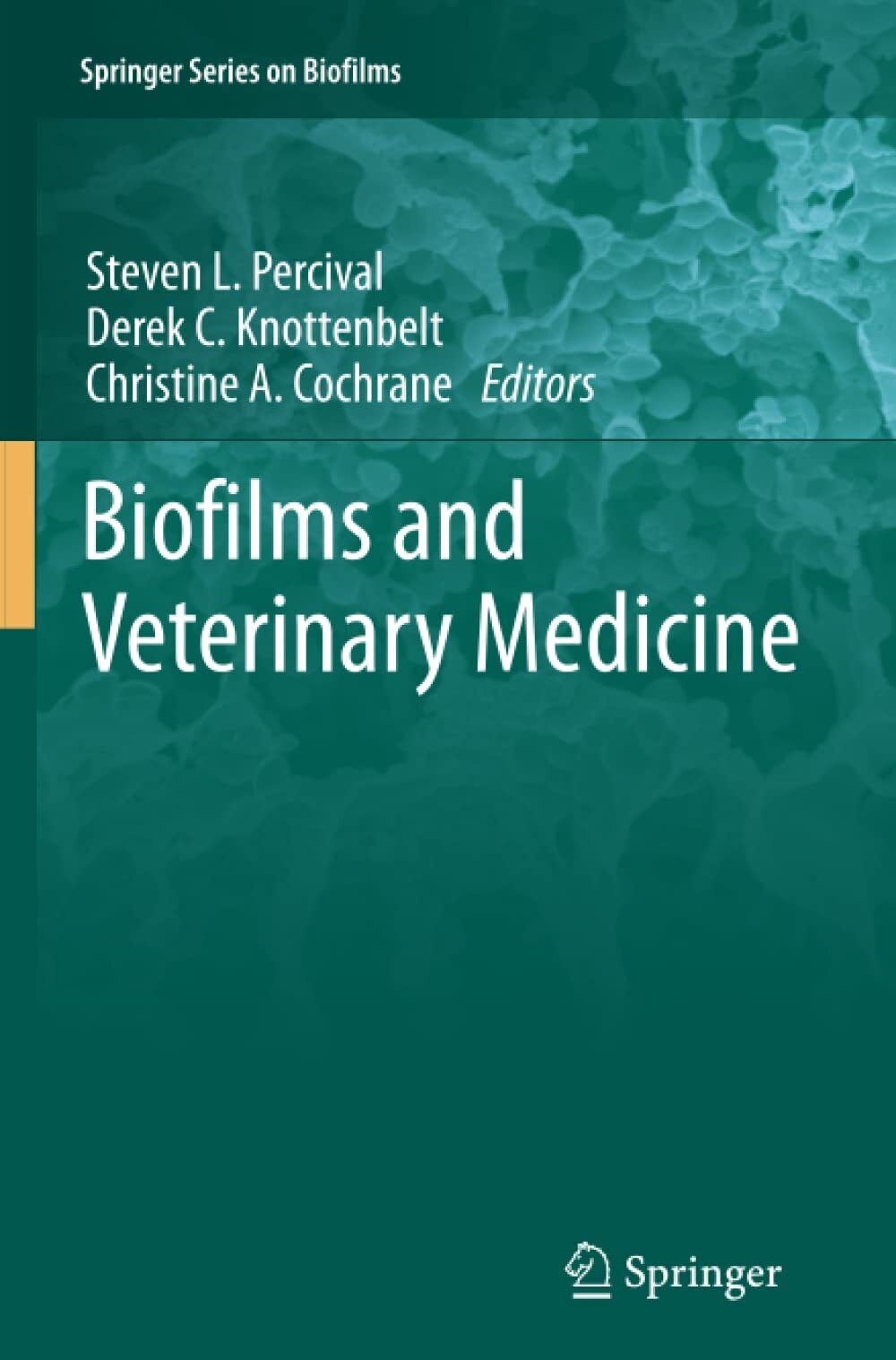Biofilms and Veterinary Medicine: 6 - Steven L. Percival - Springer, 2013
