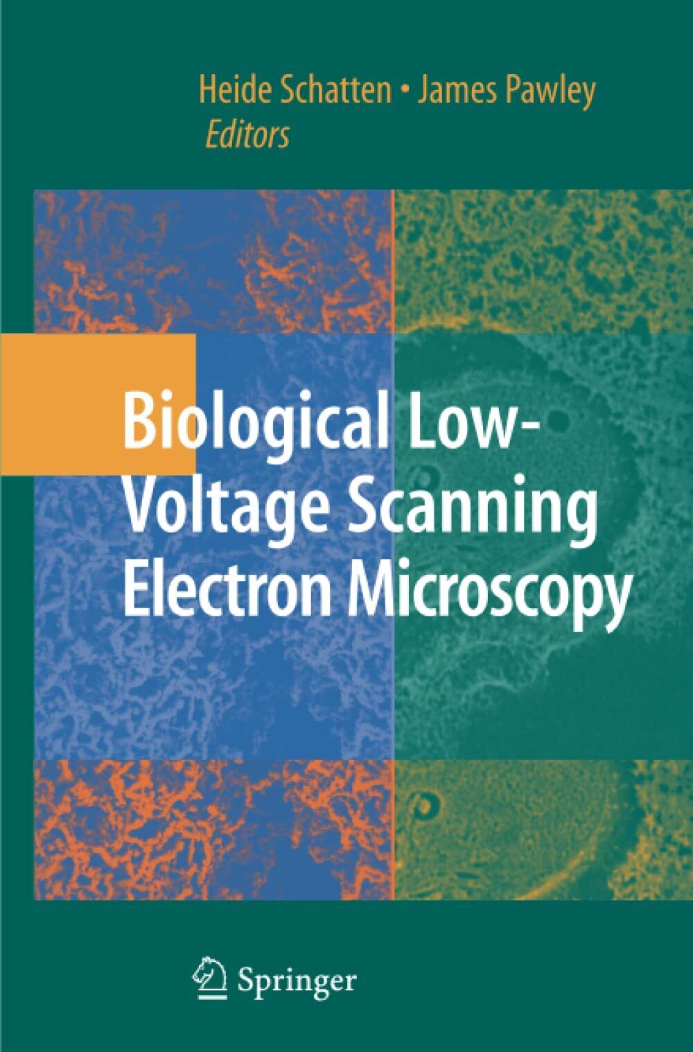 Biological Low-Voltage Scanning Electron Microscopy - James Pawley-Springer,2014