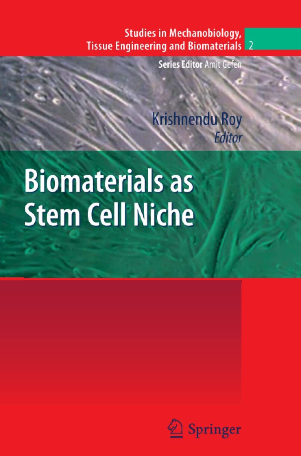 Biomaterials as Stem Cell Niche: 2 - Krishnendu Roy - Springer, 2012