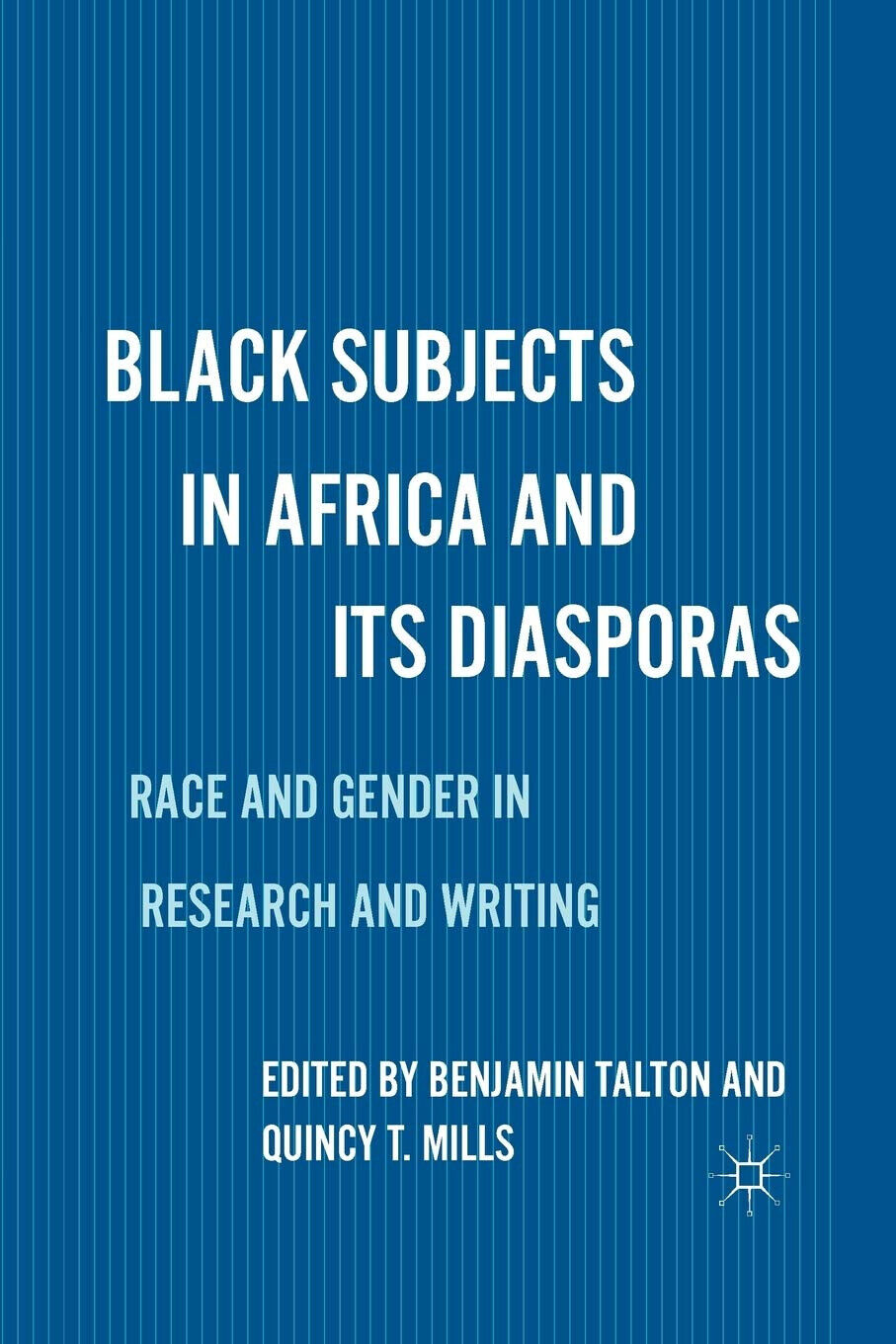 Black Subjects in Africa and Its Diasporas - B. Talton - Palgrave, 2016