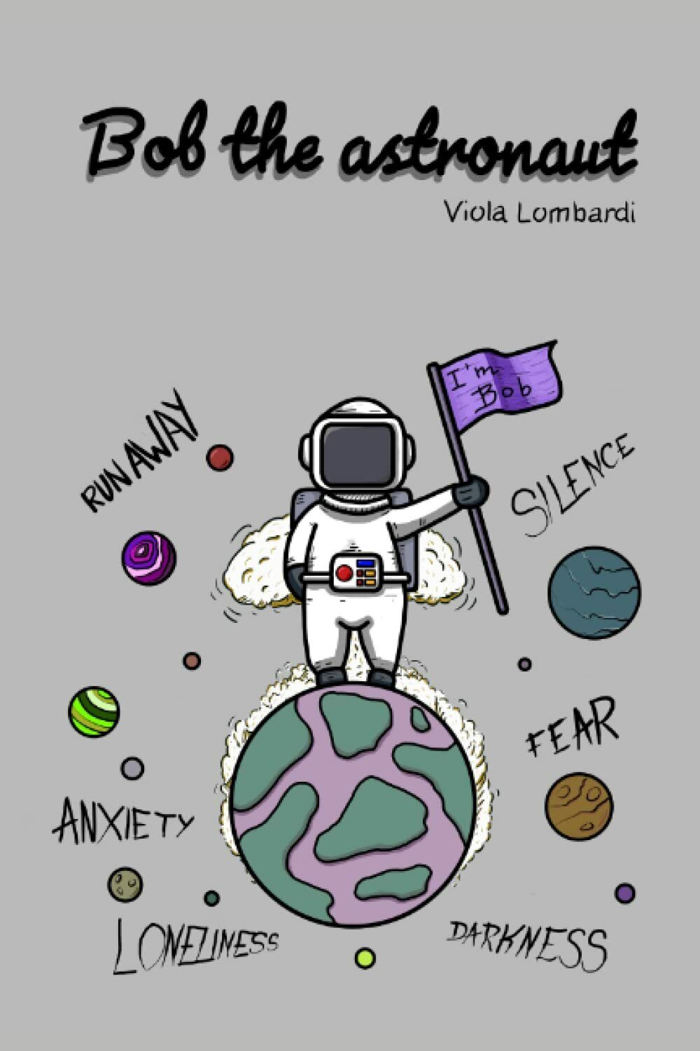  Bob the astronaut: Bob?s escape di Viola Lombardi,  2022,  Indipendently Publi