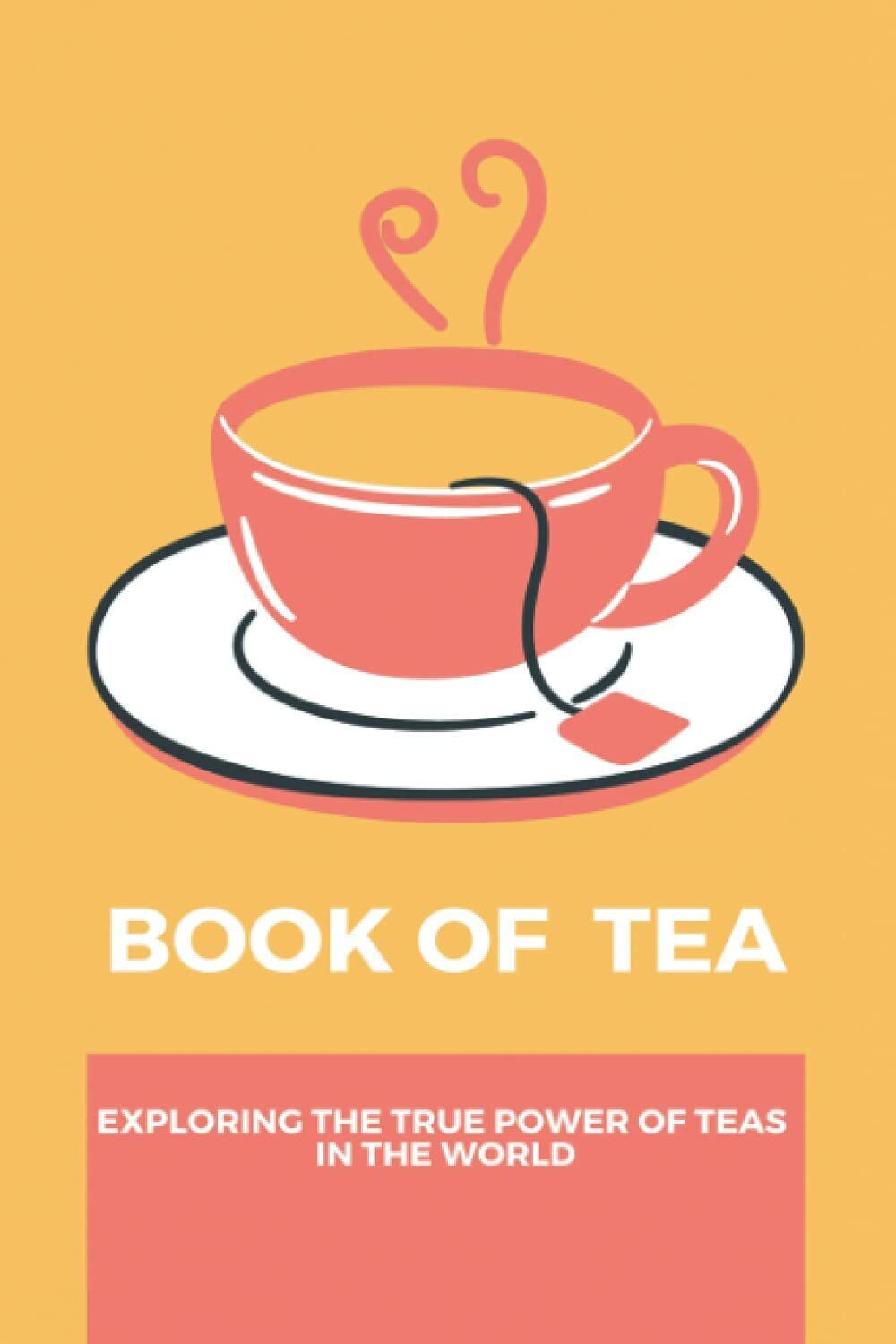  Book Of Tea: Exploring The True Power Of Teas In The World di Victor Genis,  2
