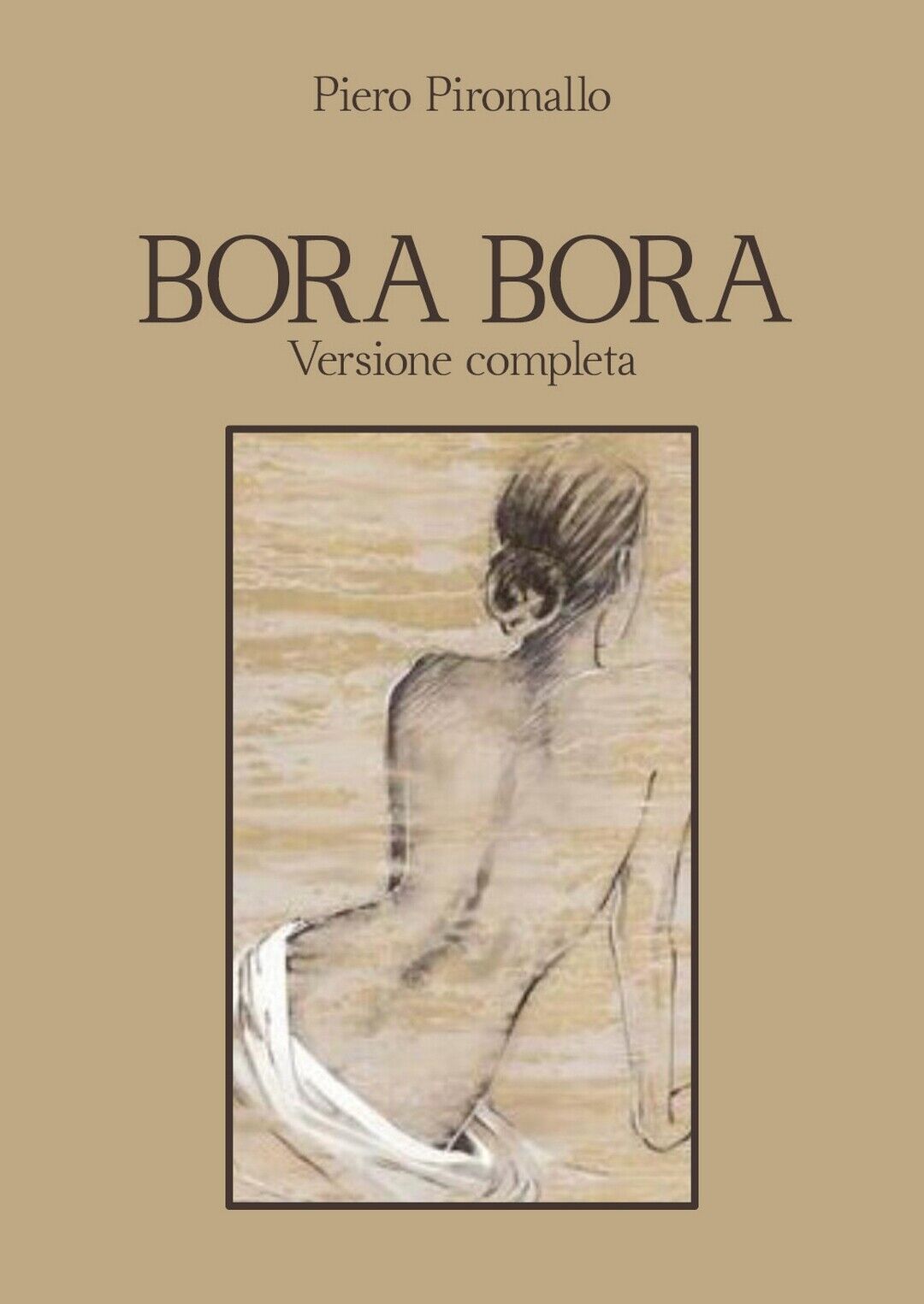 Bora Bora. Versione completa  di Piero Piromallo,  2020,  Youcanprint