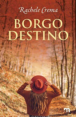 Borgo Destino di Rachele Crema,  2021,  Indipendently Published