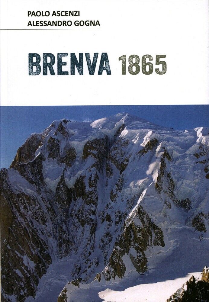 Brenva 1865 di Paolo Ascenzi E Alessandro Gogna, 2015, Edito In Proprio Dagl
