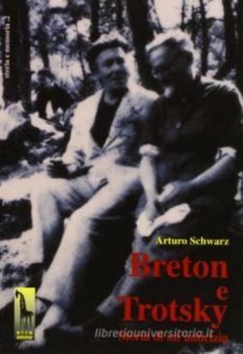 Breton e Trotsky storia di un?amicizia di Arturo Schwarz,  1997,  Massari Editor