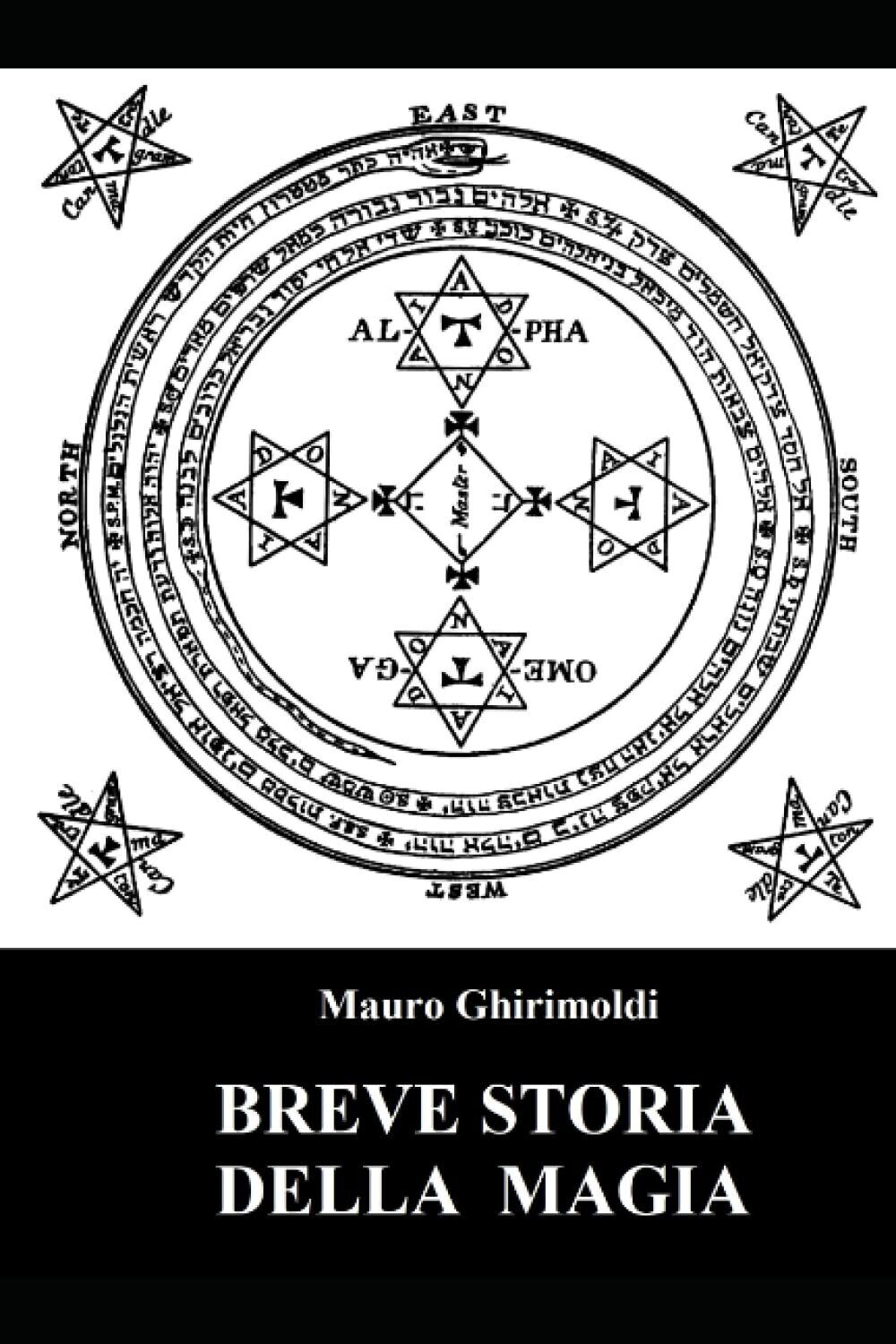 Breve storia della magia - Mauro Ghirimoldi - Independently published, 2022
