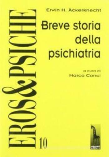 Breve storia della psichiatria di Erwin Heinz Ackerknecht,  1999,  Massari Edito